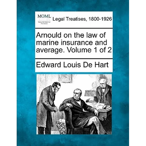 Arnould on the law of marine insurance and average. Volume 1 of 2 - Paperback