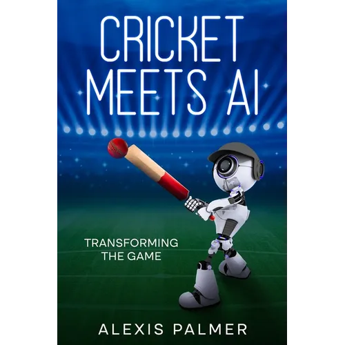 Cricket Meets AI: Transforming the Game - Paperback