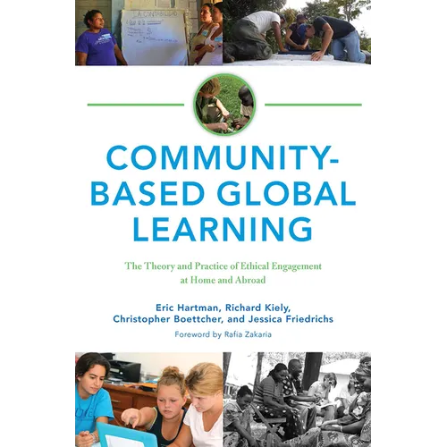 Community-Based Global Learning: The Theory and Practice of Ethical Engagement at Home and Abroad - Paperback