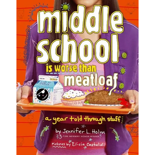Middle School Is Worse Than Meatloaf: A Year Told Through Stuff - Paperback