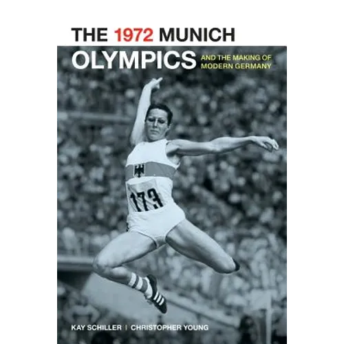 The 1972 Munich Olympics and the Making of Modern Germany: Volume 42 - Paperback