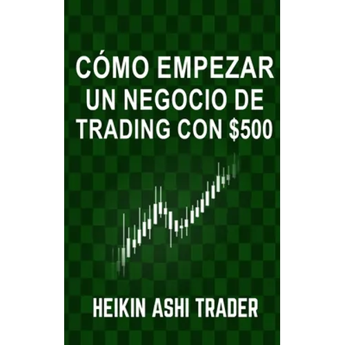 Cómo Empezar un Negocio de Trading con $500 - Paperback
