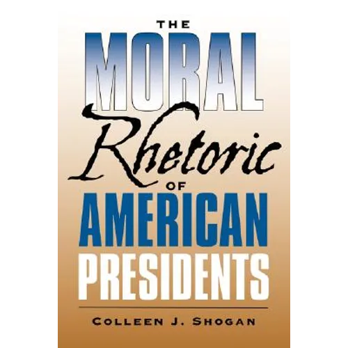 The Moral Rhetoric of American Presidents: Volume 17 - Paperback
