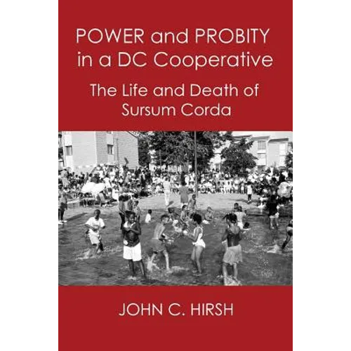 Power and Probity in a DC Cooperative: The Life and Death of Sursum Corda - Paperback