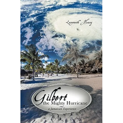 Gilbert the Mighty Hurricane: A Jamaican Experience - Paperback