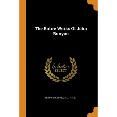 The Entire Works of John Bunyan - Paperback