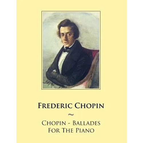Chopin - Ballades For The Piano - Paperback
