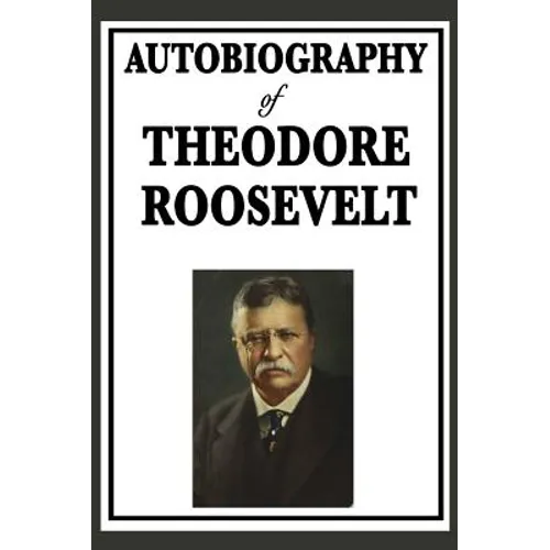 Autobiography of Theodore Roosevelt - Hardcover