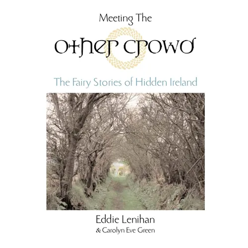 Meeting the Other Crowd: The Fairy Stories of Hidden Ireland - Paperback