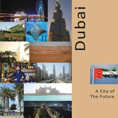 Dubai A City of The Future: A Photo Travel Experience - Paperback