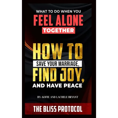 The Bliss Protocol: How to Save your Marriage, Have Joy and Find Peace - Hardcover