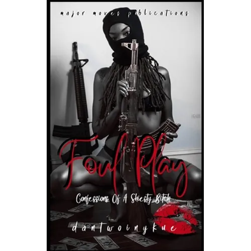 Foul Play: Confession of a Shiesty Bitch - Paperback