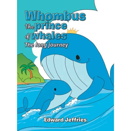 Whombus the prince of whales: The long journey - Hardcover