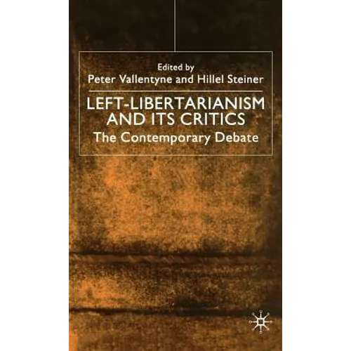 Left-Libertarianism and Its Critics: The Contemporary Debate - Hardcover
