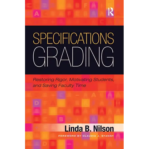 Specifications Grading: Restoring Rigor, Motivating Students, and Saving Faculty Time - Paperback