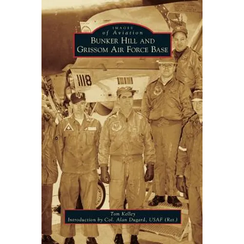 Bunker Hill and Grissom Air Force Base - Hardcover
