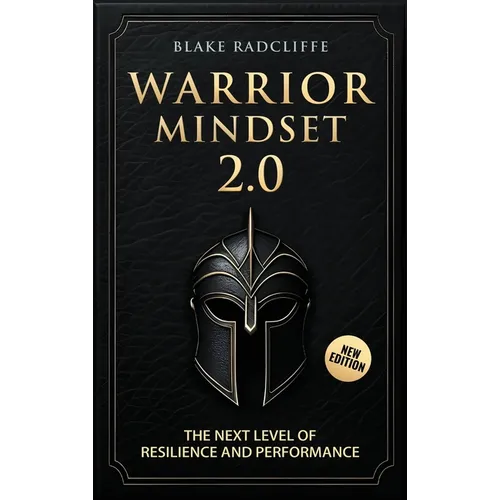 Warrior Mindset 2.0: The Next Level of Resilience and Performance - Hardcover