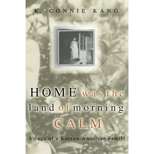 Home Was the Land of Morning Calm: A Saga of a Korean-American Family - Paperback