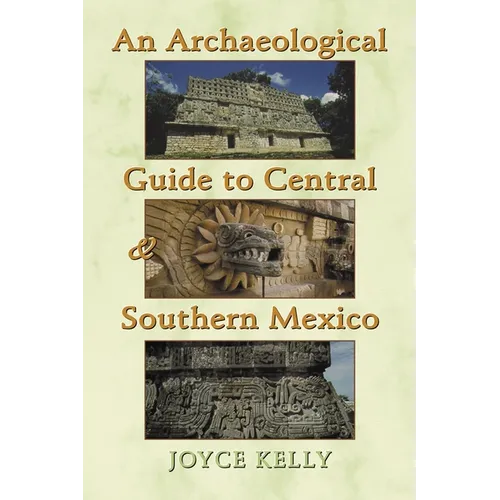 An Archaeological Guide to Central and Southern Mexico - Hardcover