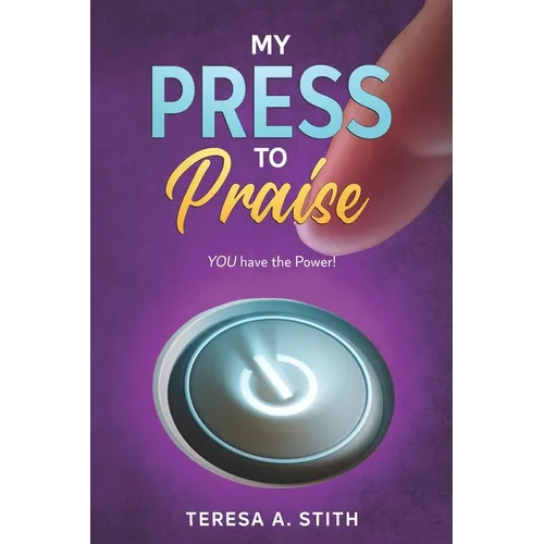 My Press To Praise: You Have the Power - Paperback