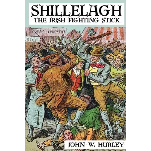 Shillelagh: The Irish Fighting Stick - Paperback