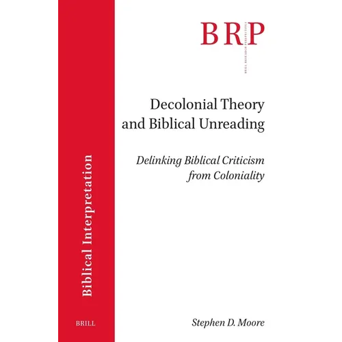 Decolonial Theory and Biblical Unreading: Delinking Biblical Criticism from Coloniality - Paperback