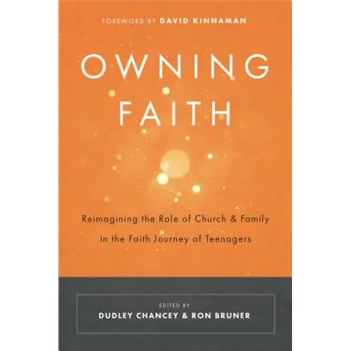 Owning Faith: Reimagining the Role of Church & Family in the Faith Journey of Teenagers - Paperback