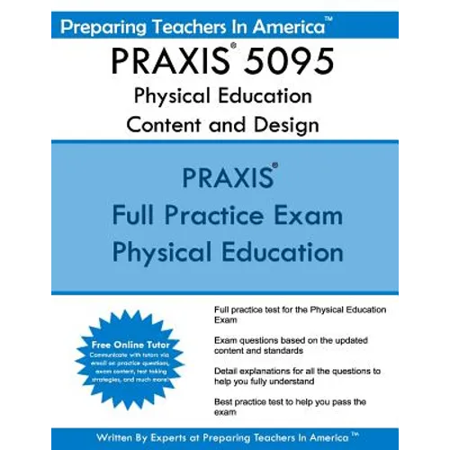 PRAXIS 5095 Physical Education Content and Design: PRAXIS II - Physical Education 5095 - Paperback