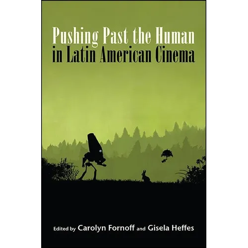 Pushing Past the Human in Latin American Cinema - Paperback