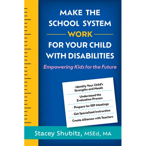 Make the School System Work for Your Child with Disabilities: Empowering Kids for the Future - Paperback