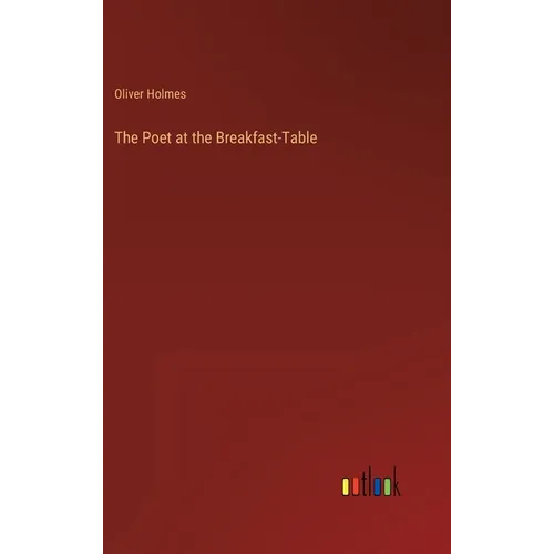 The Poet at the Breakfast-Table - Hardcover