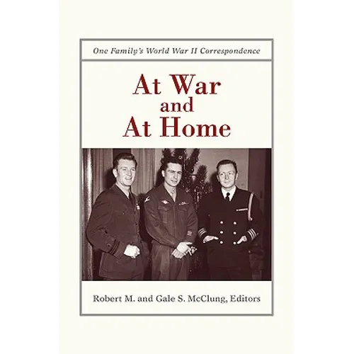 At War and at Home: One Family's World War II Correspondence - Paperback