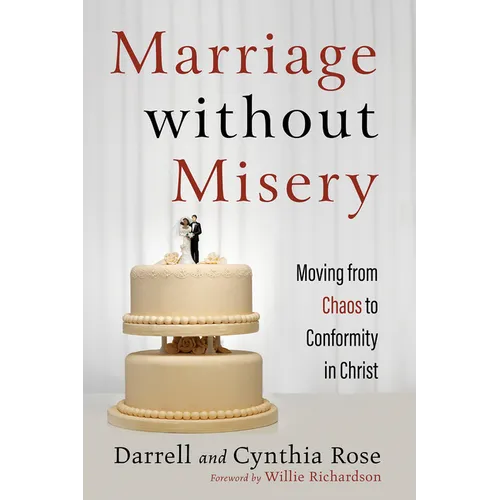 Marriage Without Misery: Moving from Chaos to Conformity in Christ - Paperback
