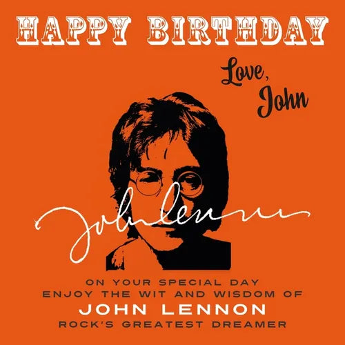 Happy Birthday-Love, John: On Your Special Day, Enjoy the Wit and Wisdom of John Lennon, Rock's Greatest Dreamer - Paperback