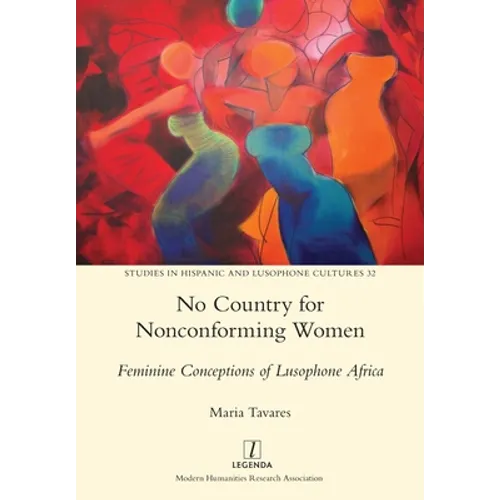 No Country for Nonconforming Women: Feminine Conceptions of Lusophone Africa - Paperback