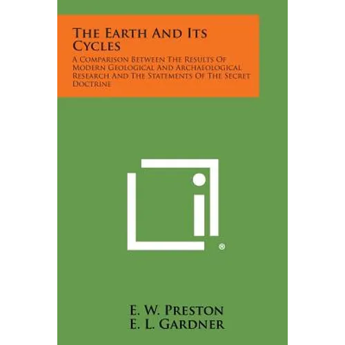 The Earth and Its Cycles: A Comparison Between the Results of Modern Geological and Archaeological Research and the Statements of the Secret Doc - Paperback