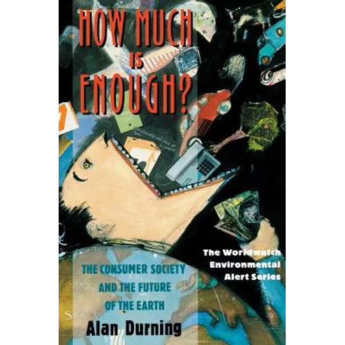 How Much Is Enough?: The Consumer Society and the Future of the Earth - Paperback
