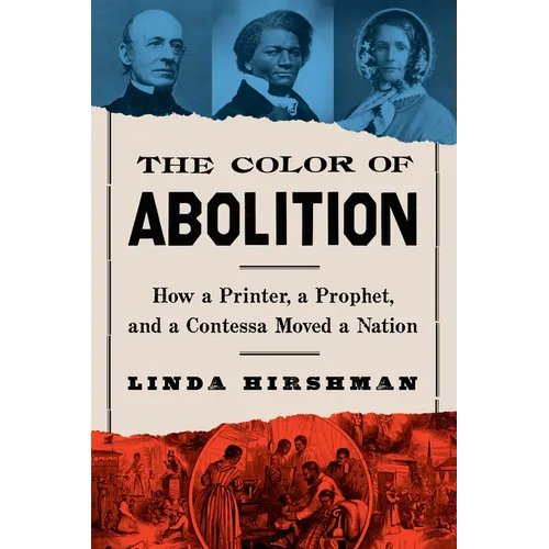 The Color of Abolition: How a Printer, a Prophet, and a Contessa Moved a Nation - Paperback