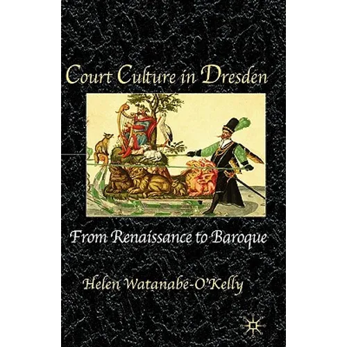 Court Culture in Dresden - Hardcover