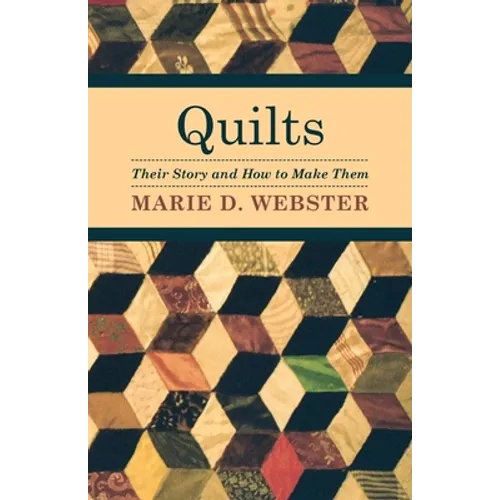 Quilts - Their Story and How to Make Them - Paperback