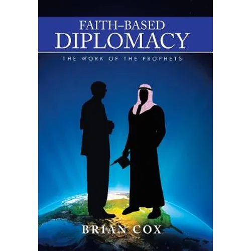 Faith-Based Diplomacy: The Work of the Prophets - Hardcover