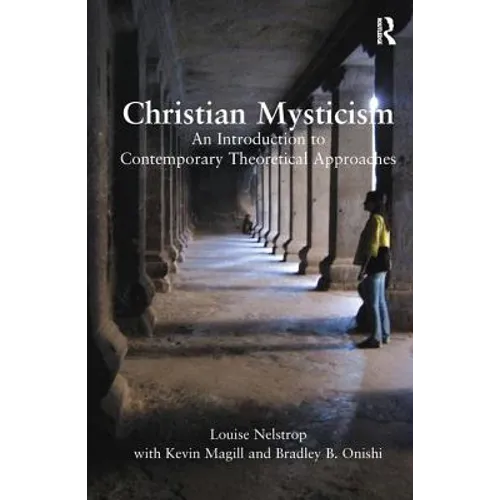 Christian Mysticism: An Introduction to Contemporary Theoretical Approaches - Paperback