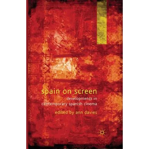 Spain on Screen: Developments in Contemporary Spanish Cinema - Paperback