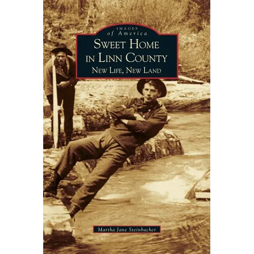 Sweet Home in Linn County: New Life, New Land - Hardcover