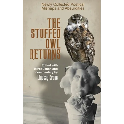 The Stuffed Owl Returns: Newly Collected Poetical Mishaps and Absurdities - Paperback