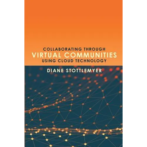 Collaborating Through Virtual Communities Using Cloud Technology - Paperback