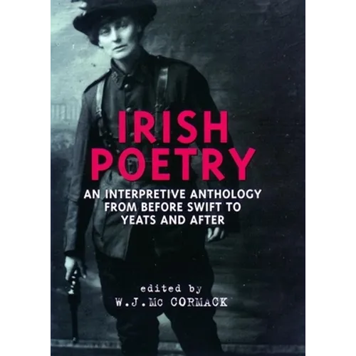 Irish Poetry: An Interpretive Anthology from Before Swift to Yeats and After - Paperback
