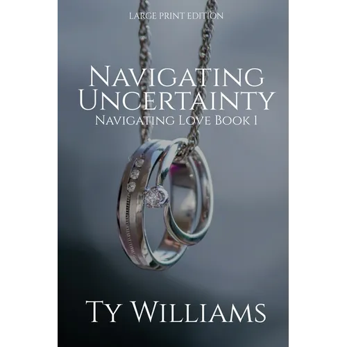 Navigating Uncertainty: A Small Town Christian Romance - Paperback