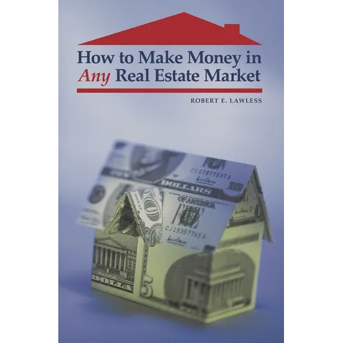 How to Make Money in Any Real Estate Market - Hardcover