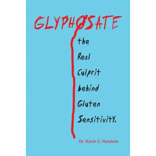 GLYPHOSATE, the Real Culprit behind Gluten Sensitivity - Paperback